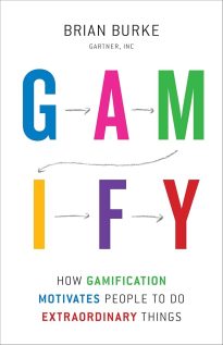 Gamify, How Gamification Motivates People to Do Extraordinary Things