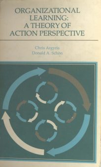 Organizational Learning, A Theory of Action Perspective