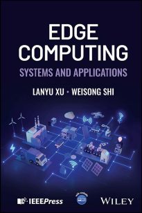 Edge Computing, Systems and Applications
