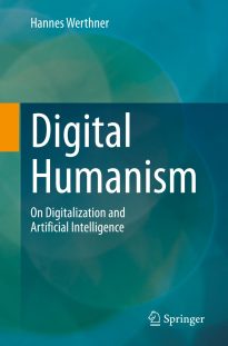 Digital Humanism, On Digitalization and Artificial Intelligence