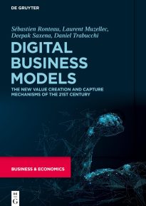 Digital Business Models, The New Value Creation and Capture Mechanisms of the 21st Century