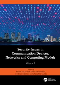 Security Issues in Communication Devices, Networks and Computing Models, Volume 1