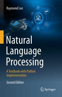 Natural Language Processing, A Textbook with Python Implementation