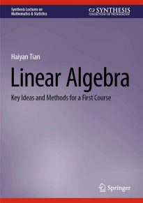 Linear Algebra, Key Ideas and Methods for a First Course