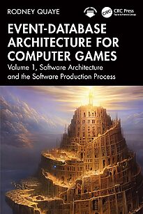 Event-Database Architecture for Computer Games, Volume 1, Software Architecture and the Software Production Process