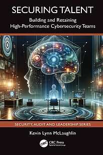 Securing Talent, Building and Retaining High-Performance Cybersecurity Teams